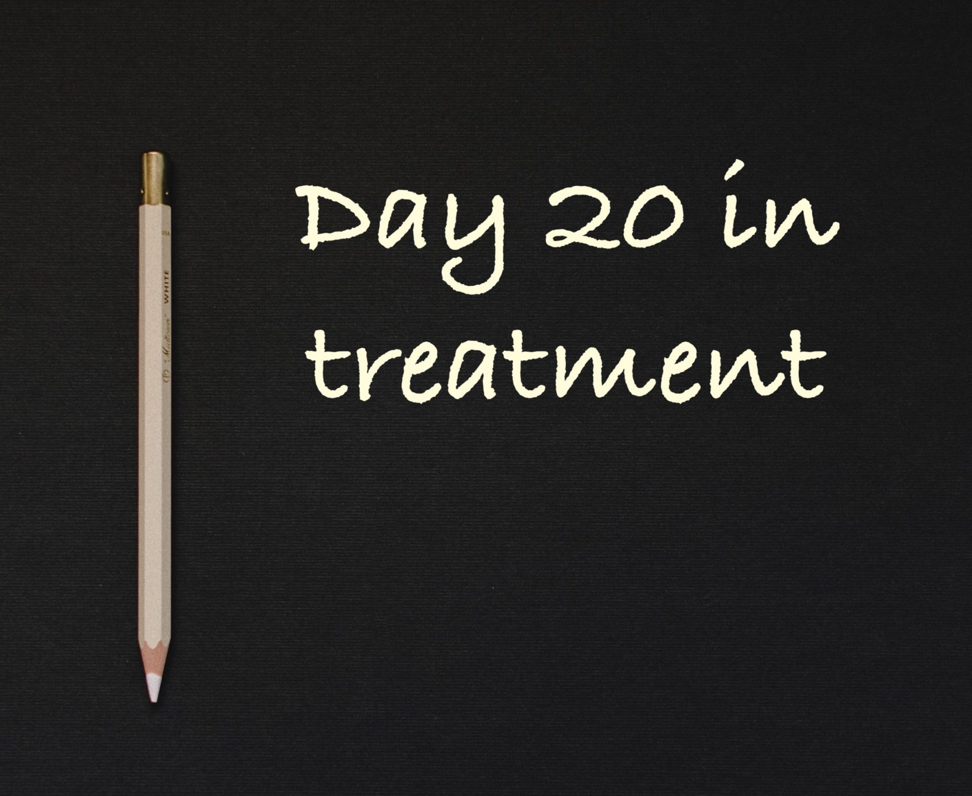 Day 20 in treatment